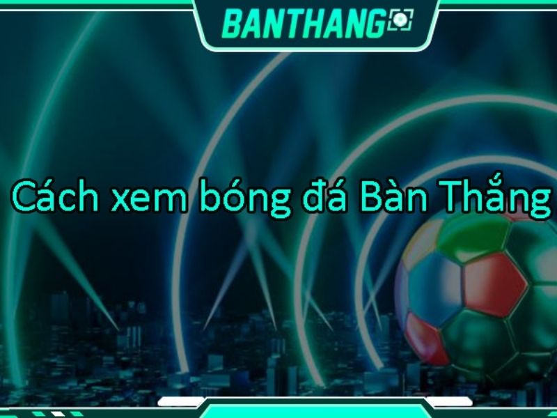 truc-tiep-bong-da-banthang-tv-2